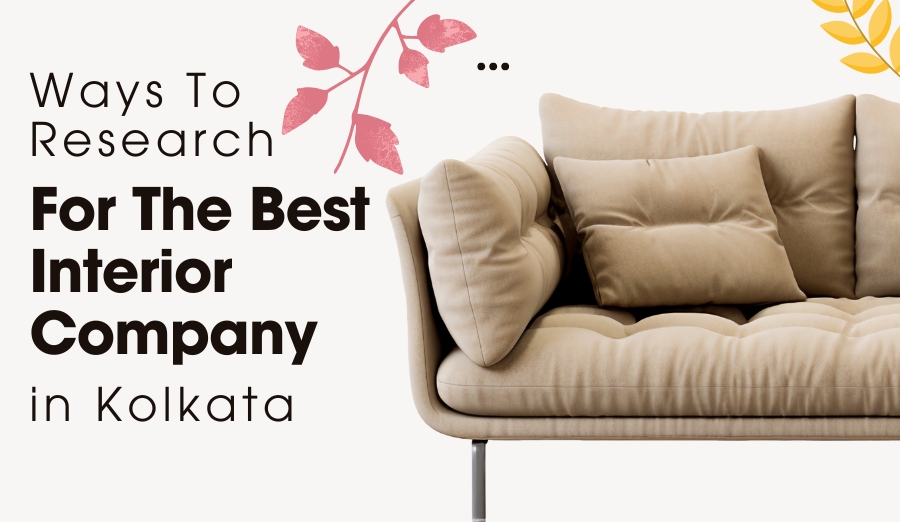 How to research the Best Interior Company in Kolkata?